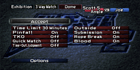 The Rules screen for a 3 Way match. The top left corner contains three boxes,
reading 'Exhibition', '3 Way Match', and 'Dome' (the selected arena). Just below that,
to the right, is a box reading 'Scott S, Angle vs. Joe' (comma not found on screen,
only added for clarity), referencing the three wrestlers selected for this
(possibly familiar) example. A gray 'Accept' button is found above the first column
of the available rules. The rules themselves are split into six rows and two columns.
A blue 'Options' button sits below the last row of the available rule options.